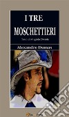 I tre moschettieri (Trad. di Angiolo Orvieto. Edizione integrale del 1853). E-book. Formato EPUB ebook