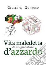 Vita maledetta di un giocatore d'azzardo. E-book. Formato EPUB ebook