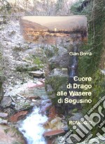 Cuore di Drago alle Wasere di Segusino. E-book. Formato EPUB ebook