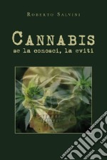 Cannabis: se la conosci, la eviti. E-book. Formato EPUB ebook