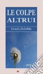 Le colpe altrui. Romanzo. E-book. Formato EPUB ebook