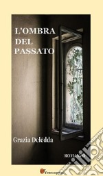 L'ombra del passato. Romanzo. E-book. Formato EPUB ebook