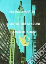 Il soffiatore di suoni e l'uomo dei sogni. E-book. Formato EPUB