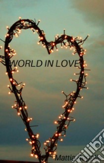 World In Love. E-book. Formato EPUB ebook di Mattia Regalia