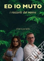 Ed io muto (i racconti del nonno). E-book. Formato EPUB ebook