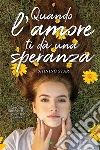 Quando l'amore ti dà una speranza. E-book. Formato EPUB ebook di Filomena Dilillo