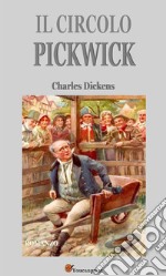 Il circolo Pickwick (Italian Edition). E-book. Formato EPUB ebook