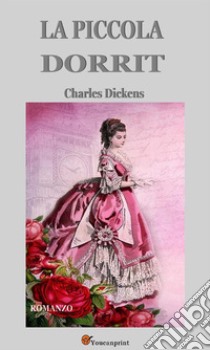 La piccola Dorrit (Italian Edition). E-book. Formato EPUB ebook di Charles Dickens