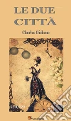 Le due città (Italian Edition). E-book. Formato EPUB ebook di Charles Dickens
