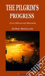 The Pilgrim's Progress (Every child can read. Illustrated). E-book. Formato EPUB ebook