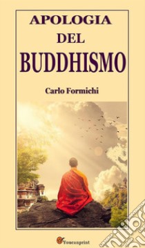 Apologia del Buddhismo. E-book. Formato EPUB ebook di Carlo Formichi