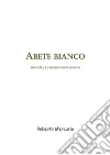 Abete bianco. Selvicoltura e restauro delle abetine. E-book. Formato PDF ebook di Roberto Mercurio