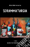 Sdrammaturgia. E-book. Formato EPUB ebook di Francesco Zagaglia