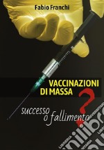 VACCINAZIONI DI MASSA: successo o fallimento?. E-book. Formato EPUB ebook