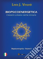 BIOPSICOENERGETICA – L’essere umano come misura – Vol. II. E-book. Formato PDF ebook