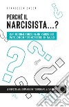 Perché il narcisista…? Capire come funziona un narcisista patologico per mettersi in salvo. E-book. Formato EPUB ebook