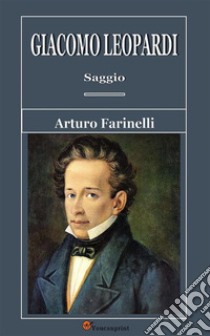 Giacomo Leopardi. Saggio. E-book. Formato EPUB ebook di Arturo Farinelli