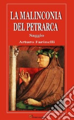 La malinconia del Petrarca. Saggio. E-book. Formato EPUB ebook