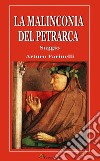 La malinconia del Petrarca. Saggio. E-book. Formato EPUB ebook di Arturo Farinelli