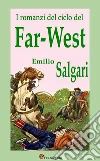 I romanzi del ciclo del Far-West. E-book. Formato EPUB ebook di Emilio Salgari