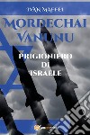 Mordechai Vanunu. Prigioniero di Israele. E-book. Formato EPUB ebook