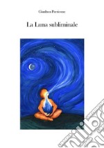 La Luna Subliminale. E-book. Formato EPUB ebook