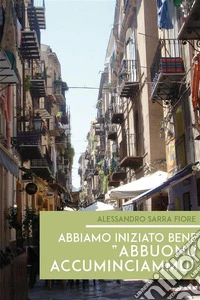 Abbiamo iniziato bene "abbuonu accuminciammu". E-book. Formato EPUB ebook