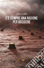 C'è sempre una ragione per uccidere. E-book. Formato EPUB