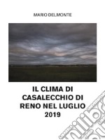 Il clima di Casalecchio Di Reno nel luglio 2019. E-book. Formato EPUB ebook