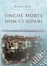 Finché morte non ci separi. E-book. Formato EPUB ebook