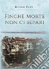 Finché morte non ci separi. E-book. Formato EPUB ebook di Davide Fent