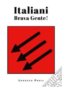 Italiani brava gente!. E-book. Formato EPUB ebook di Lorenzo Proia