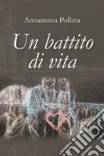 Un battito di vita. E-book. Formato EPUB ebook