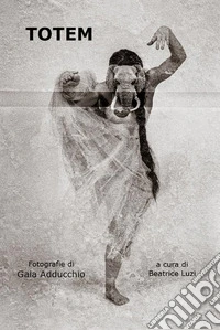 TOTEM - Fotografie di Gaia Adducchio. E-book. Formato EPUB ebook