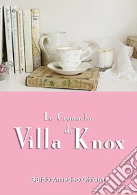Le Cronache Di Villa knox. E-book. Formato EPUB ebook