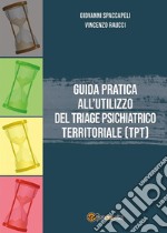 Guida pratica all’utilizzo del Triage Psichiatrico Territoriale (TPT). E-book. Formato EPUB ebook