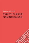 Carcere e capitale: il ruolo del politico e dell'economico all'origine dell'istituzione carceraria. E-book. Formato EPUB ebook