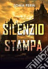 Silenzio stampa. E-book. Formato EPUB ebook