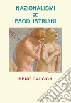 Nazionalismi ed esodi Istriani. E-book. Formato EPUB ebook