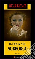 Il duca nel sobborgo. Romanzo. E-book. Formato EPUB ebook