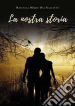 La nostra storia. E-book. Formato EPUB ebook