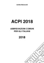 ACPI 2018 Abbreviazioni comuni per gli Italiani 2018. E-book. Formato EPUB ebook