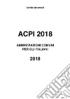 ACPI 2018 Abbreviazioni comuni per gli Italiani 2018. E-book. Formato EPUB ebook