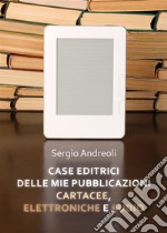 Case editrici delle mie pubblicazioni cartacee, elettroniche e audio. E-book. Formato EPUB ebook