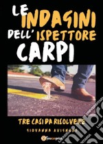 Le indagini dell&apos;ispettore Carpi. Tre casi da risolvere. E-book. Formato EPUB ebook