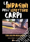 Le indagini dell'ispettore Carpi. Tre casi da risolvere. E-book. Formato EPUB ebook di Giovanna Avignoni