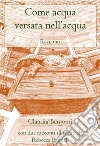 Come acqua versata nell'acqua. E-book. Formato PDF ebook