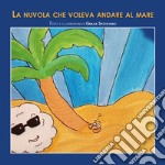 La nuvola che voleva andare al mare. E-book. Formato PDF ebook