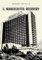 Il Manoscritto: Recovery. E-book. Formato EPUB ebook