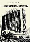 Il Manoscritto: Recovery. E-book. Formato EPUB ebook di Rubens Coviello